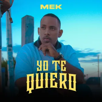 Yo Te Quiero by MEK