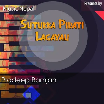 Sutukka Pirati Lagayau by Pradeep Bamjan