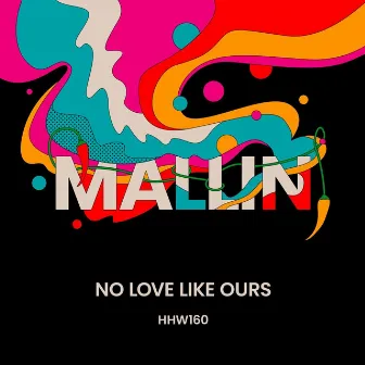 No Love Like Ours by Mallin