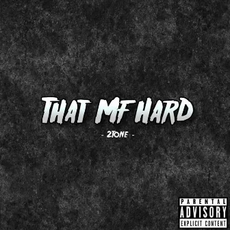 That Mf Hard by 2Tone