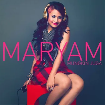 Mungkin Juga by Maryam