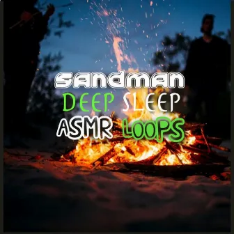 Sandman: Deep Sleep Campfire by ASMR Loops