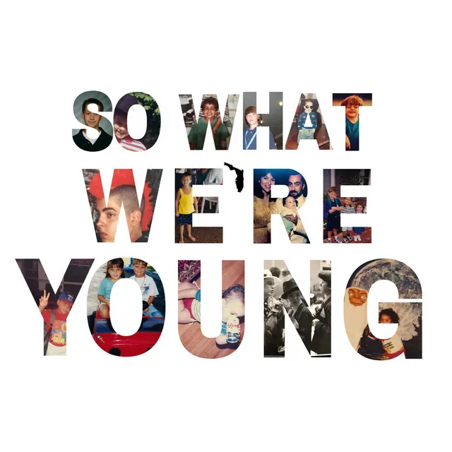 So What, We're Young