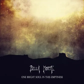 One Bright Soul in This Emptiness by Bella Morte