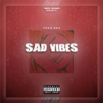 Sad Vibes by Yung Rox