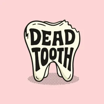 Dead Tooth by Magic Bronson