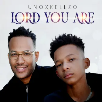 Lord You Are by Unoxkellzo