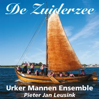 De Zuiderzee by Urker Mannen Ensemble