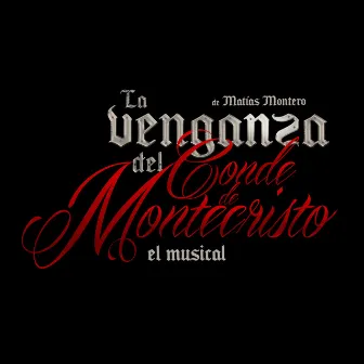 La Venganza del Conde de Montecristo el Musical by Matias Montero