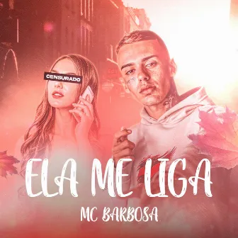 Ela Me Liga by Mc Barbosa qzl