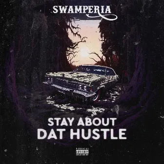 STAY ABOUT DAT HUSTLE by SWAMPERIA