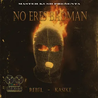 No eres badman by EL Rebel