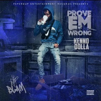 Prove Em Wrong by Kenno Dolla