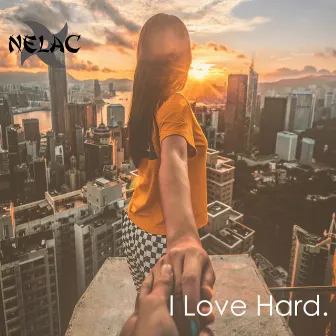 I Love Hard. by NELAC