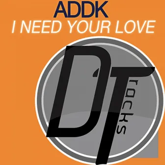 I Need Your Love by Addk