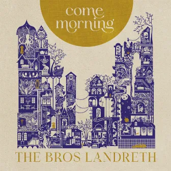 Come Morning by The Bros. Landreth