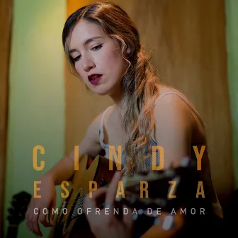 Como Ofrenda de Amor by Cindy Esparza