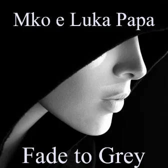 Fade to Grey by MKO