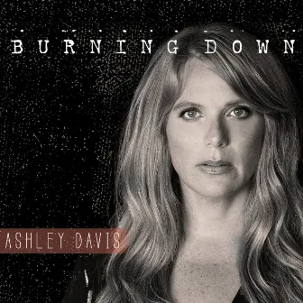 Burning Down by Ashley Davis