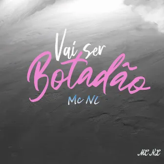 Vai Ser Botadão by MC NL