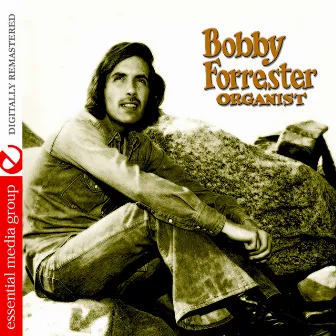 Organist (Digitally Remastered) by Bobby Forrester