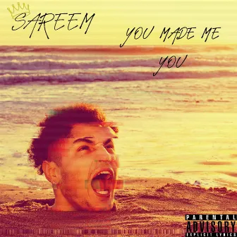 YOU MADE ME YOU by Sareem