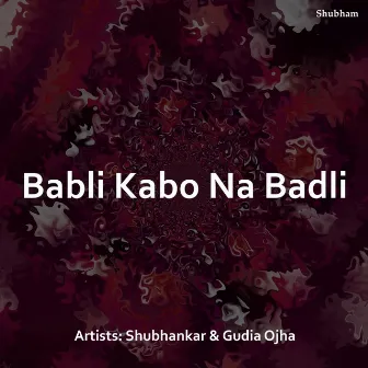 Babli Kabo Na Badli by Shubhankar