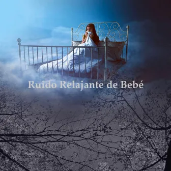 Ruido Relajante de Bebé by Música Relajante, Ruido Blanco Para Bebes