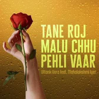 Tane Roj Malu Chhu Pehli Vaar by Uttank Vora