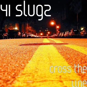 Cross the Line by 41 Slugz