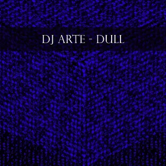 Dull by DJ Arte