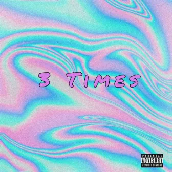 Three Times by Lil Kurb