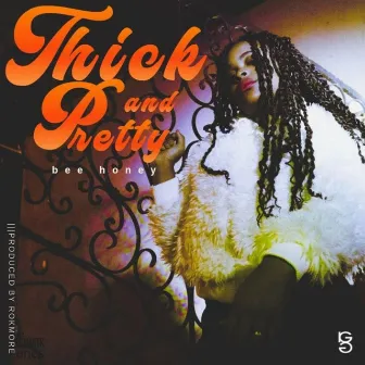 Thick and Pretty by Bee Honey