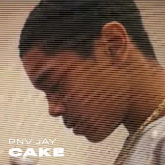 Cake by PNV Jay