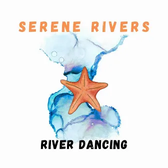 River Dancing by Serene Rivers