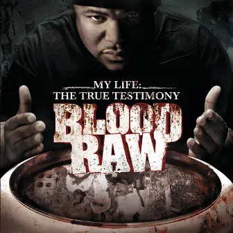 CTE Presents Blood Raw My Life The True Testimony by Blood Raw