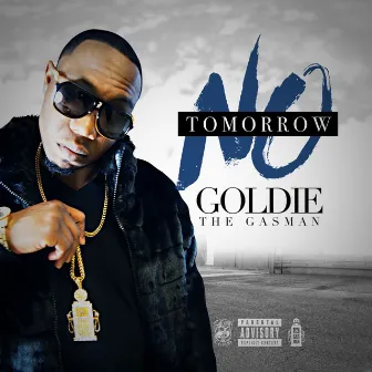 No Tomorrow by Goldie The Gasman