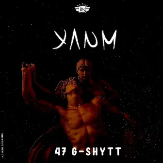 Yanm by 47 G-Shytt