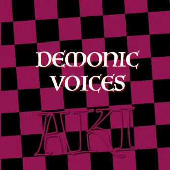 Demonic Voices by AKI