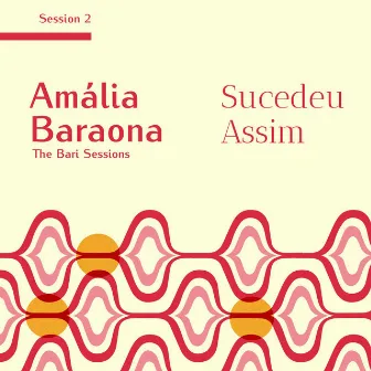 The Bari Sessions 2, Sucedeu Assim by Amália Baraona