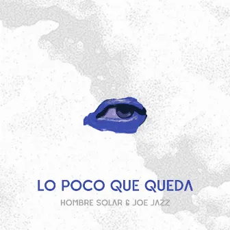 Lo Poco Que Queda by Hombre Solar