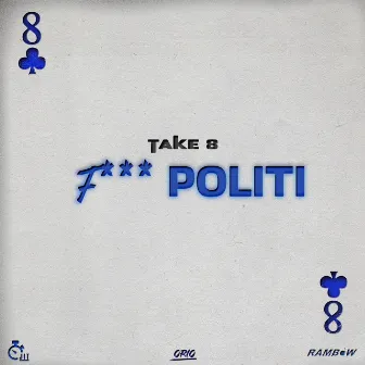 Take 8 (F*** Politi) by ORIO