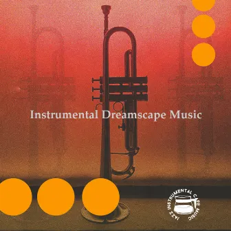 Instrumental Dreamscape Music by Jazz Instrumental Cafe Music