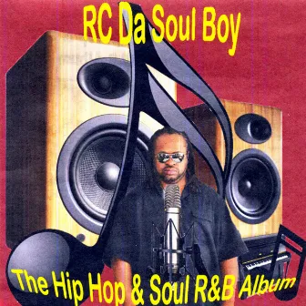 The Hip Hop & Soul R&b Album by RC Da Soul Boy