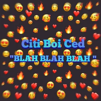 Blah Blah Blah by Citi Boi Ced