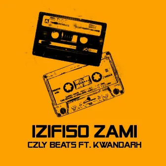 Izifiso Zami by Czly Beats