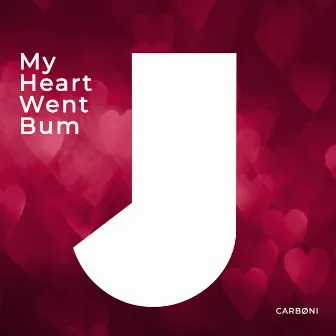 My Heart Went Bum by CARBØNI