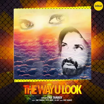 The Way U Look by ONX TAMBER