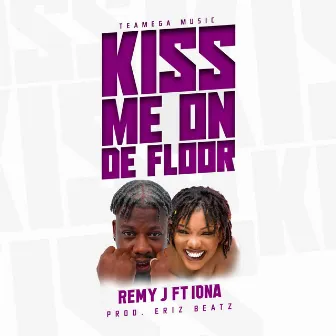 Kiss Me on De Floor by Remy J