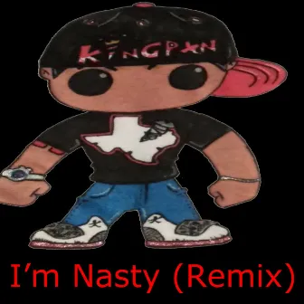 I’m Nasty, Pt. 2 (Remix) by Kingpen